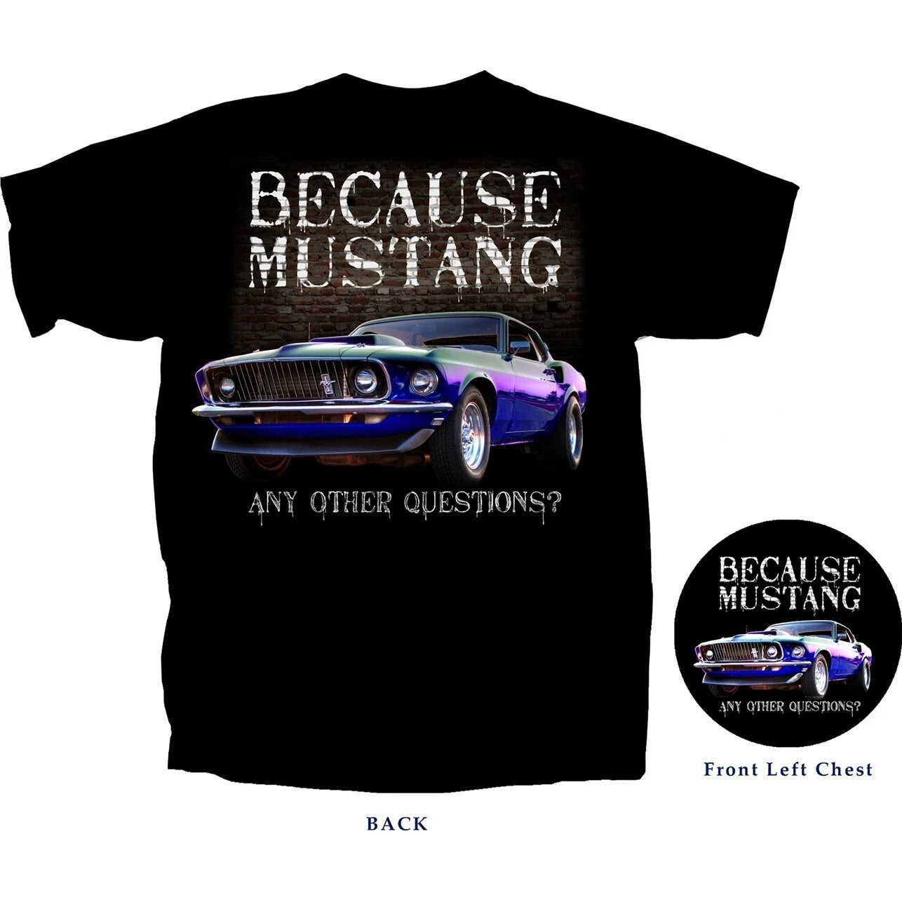 1969 Ford Boss Mustang Men's T-Shirt Because Any Other Questions?