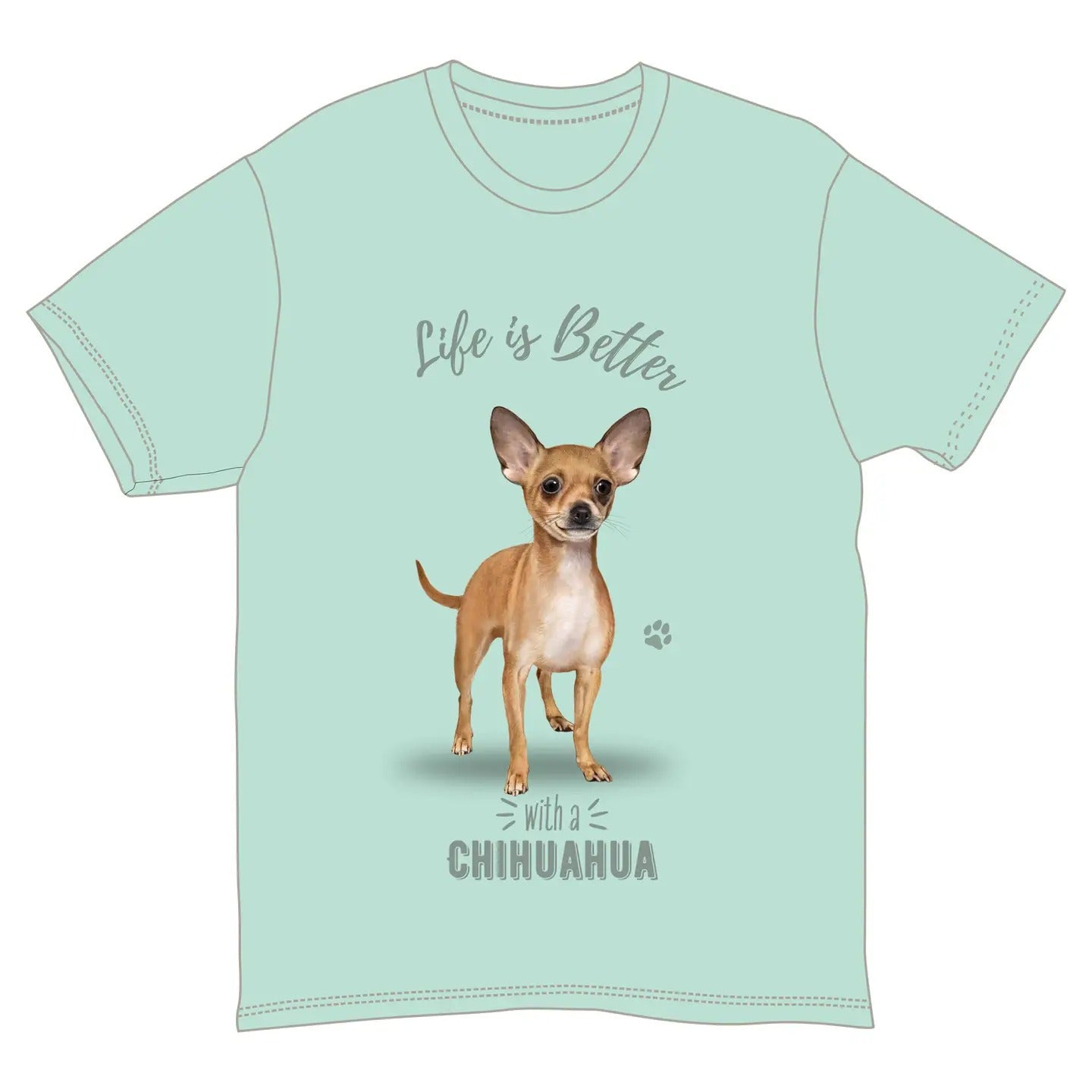 Life is Better with a Chihuahua T-Shirt, Dog Lover Graphic Tee, Light Green, Multiple Sizes S-XXL