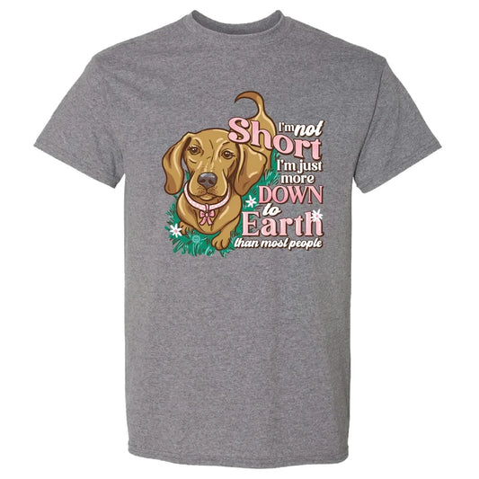 New GIRLIE GIRL T SHIRT I'm not Short Just Down to Earth more than most People