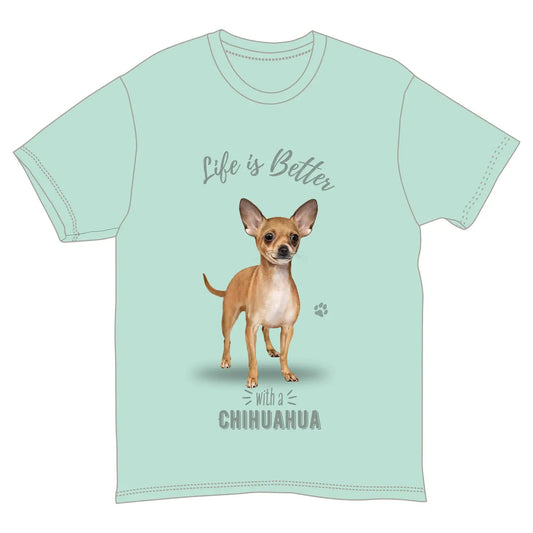 Life is Better with a Chihuahua T-Shirt, Dog Lover Graphic Tee, Light Green, Multiple Sizes S-XXL